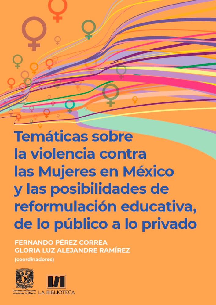 Temáticas sobre la violencia contra las Mujeres en México y las posibilidades de reformulación educativa, de lo público a lo privado