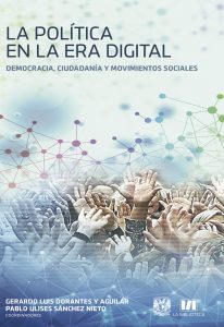 La política en la era digital. Democracia, ciudadanía y movimientos sociales