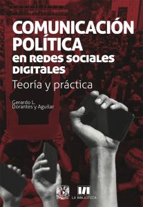 Comunicación política en redes sociales digitales. Teoría y práctica