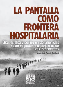 La pantalla como frontera hospitalaria. Ética, estética y política en documentales sobre migración y experiencias de cruces fronterizos