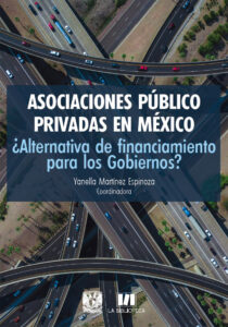 Asociaciones público privadas en México. ¿Alternativa de financiamiento para los gobiernos?