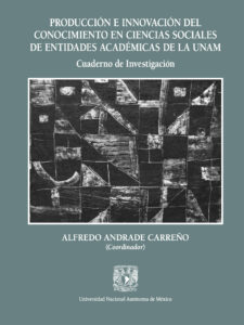 Producción e innovación del conocimiento en ciencias sociales de entidades académicas de la UNAM (Cuaderno de Investigación)